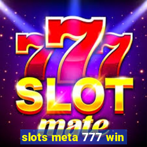 slots meta 777 win